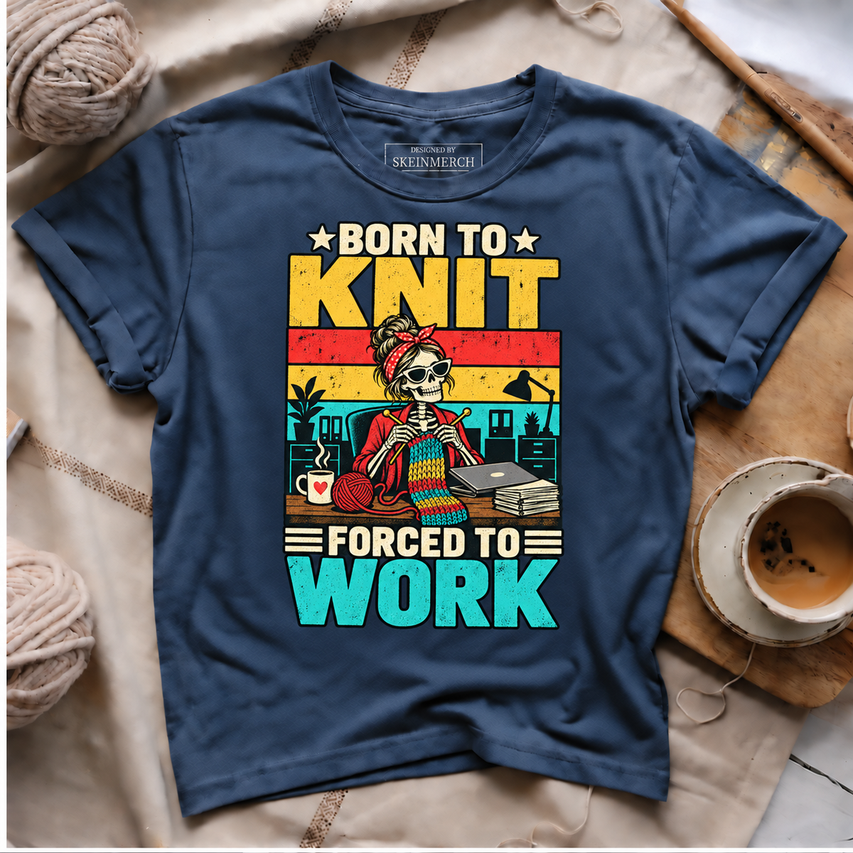 Born to Knit Forced to Work T-Shirt
