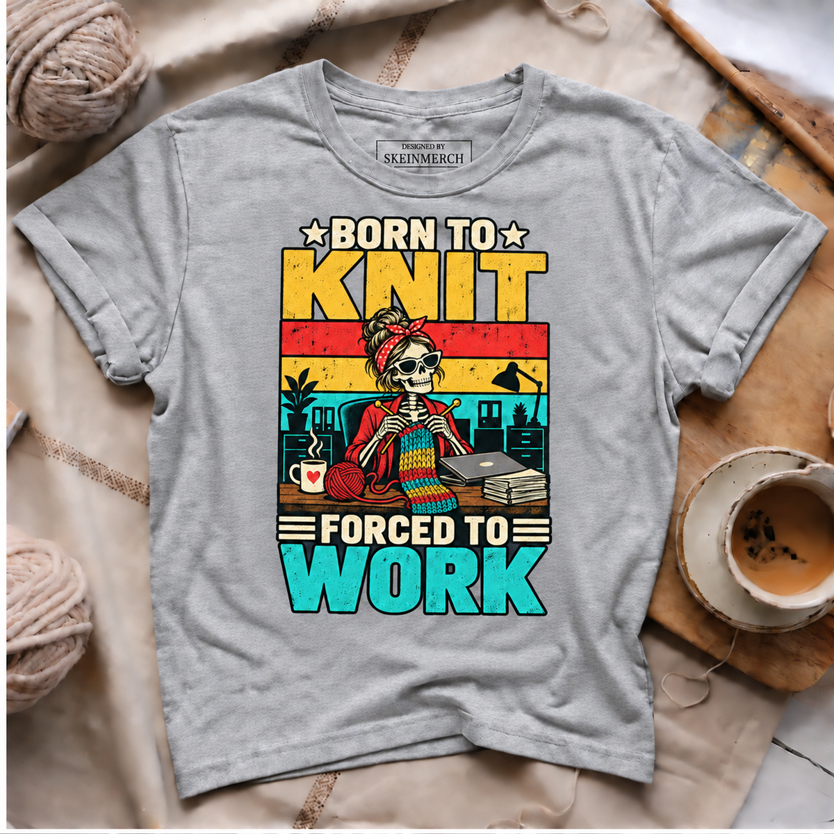 Born to Knit Forced to Work T-Shirt
