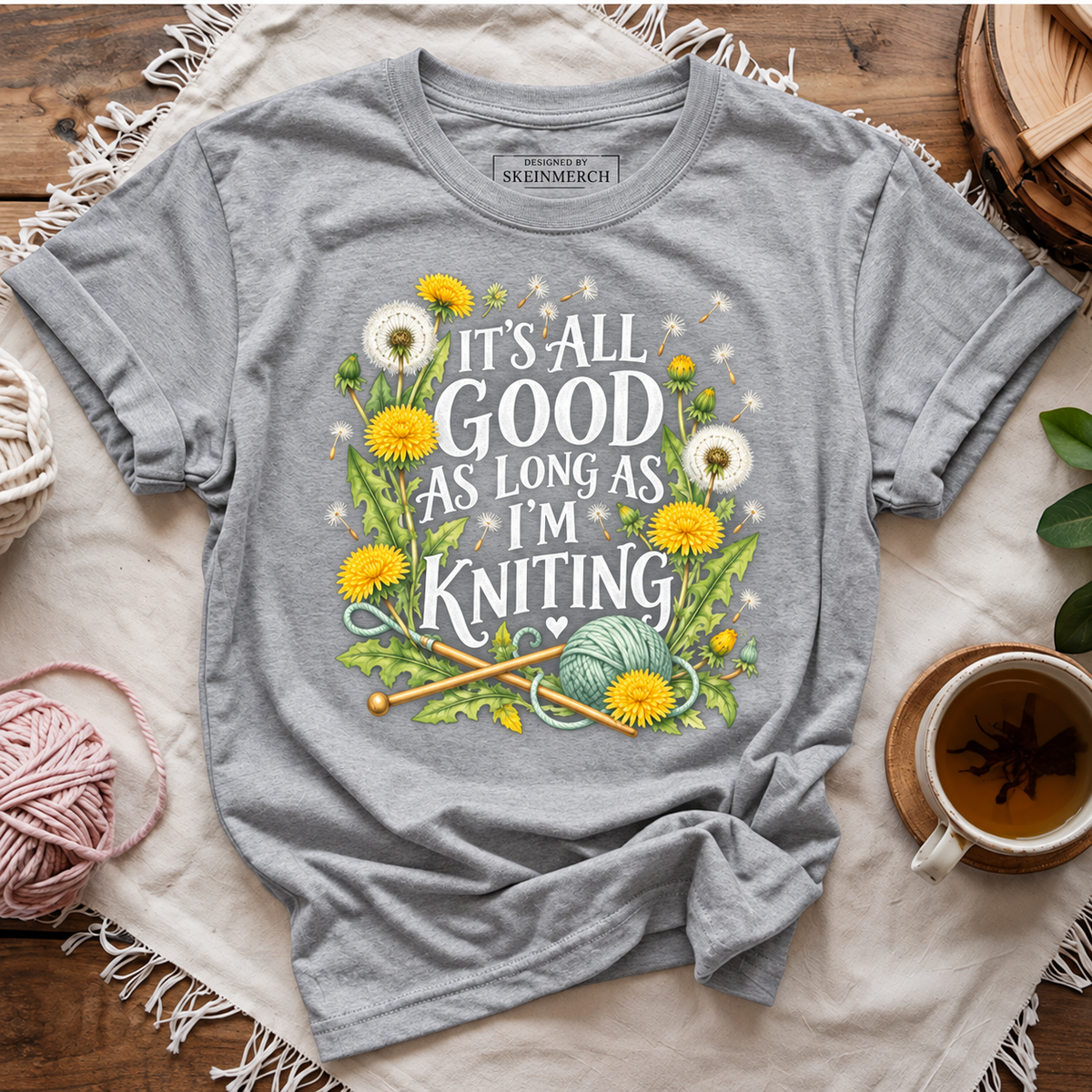It’s All Good As Long As I’m Knitting T-Shirt