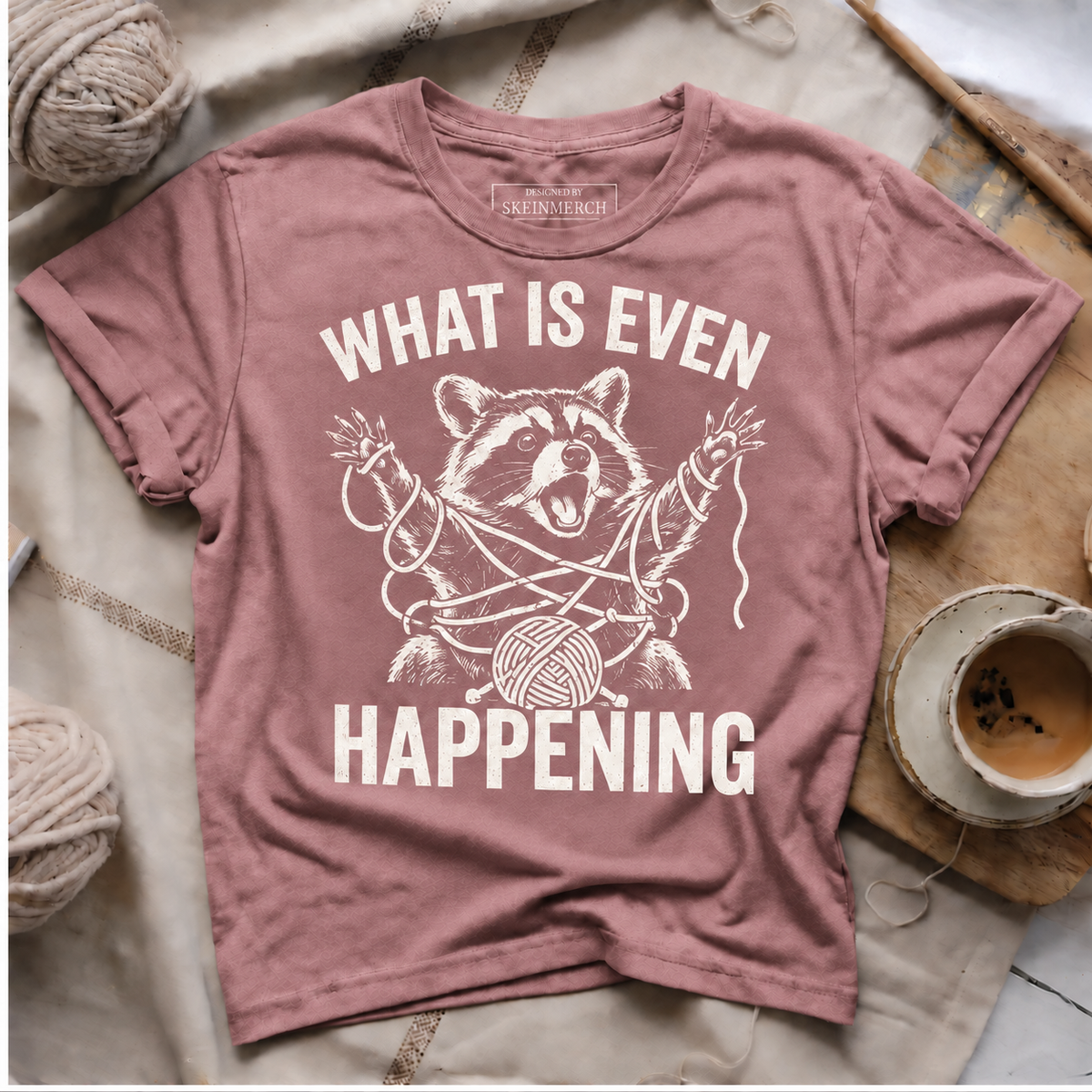 What Is Even Happening T-Shirt – Funny Raccoon Yarn Shirt for Knitting Lovers