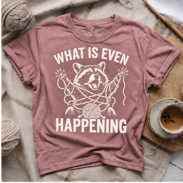 What Is Even Happening T-Shirt – Funny Raccoon Yarn Shirt for Knitting Lovers