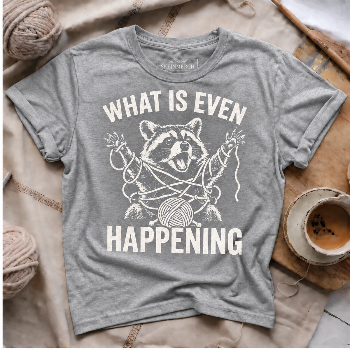 What Is Even Happening T-Shirt – Funny Raccoon Yarn Shirt for Knitting Lovers