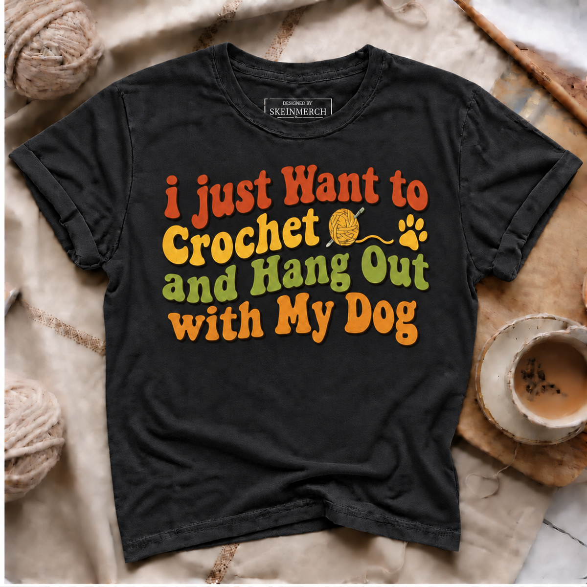 i just Want to Crochet and Hang Out with My Dog T-Shirt