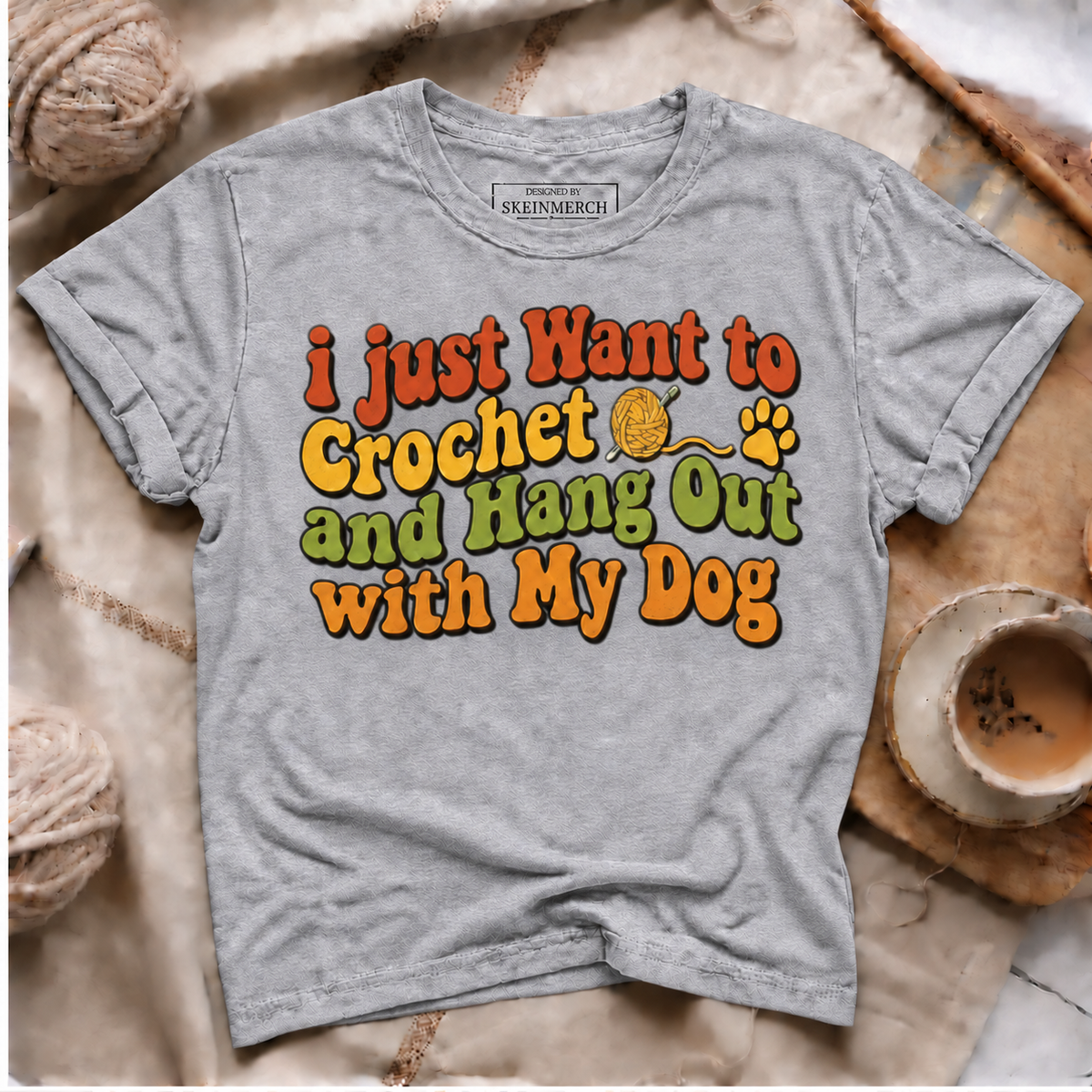 i just Want to Crochet and Hang Out with My Dog T-Shirt