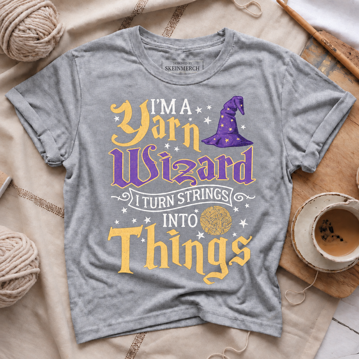 I'm A Yarn Wizard I Turn Strings Into Things Funny Crochet T-Shirt