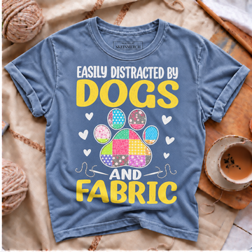 Easily Distracted By Dogs and Fabric Quilting Quilter T-Shirt Comfort Colors